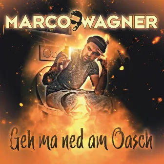 Geh ma ned am Oasch by Marco Wagner