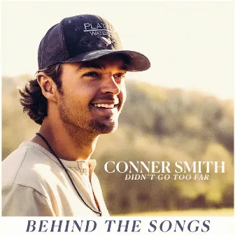 Didn't Go Too Far (Behind The Songs) by Conner Smith