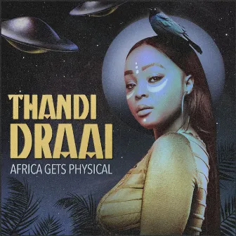 Africa Gets Physical, Vol. 4 by Thandi Draai