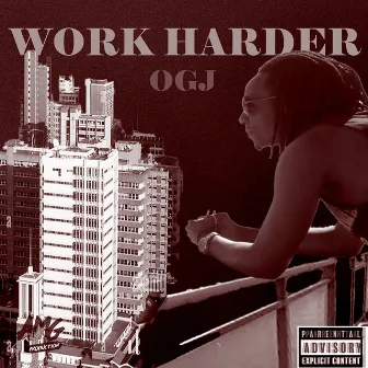 Work Harder by OGJ