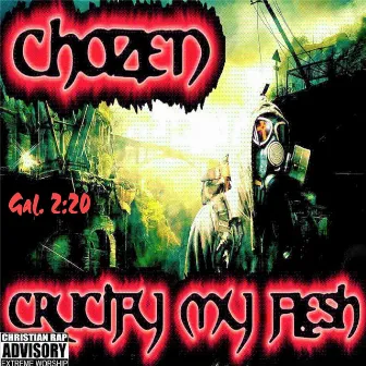 Crucify My Flesh by Chosen