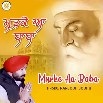 Murke Aa Baba by Ranjodh Jodhu