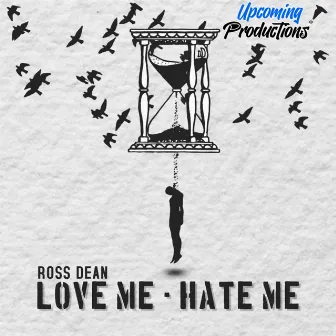 Love Me Hate Me by Ross Dean