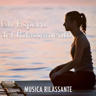 Gli Esperti del Rilassamento - Musica Rilassante e Calmante contro Ansia, Rabbia e Stress by New Age Piano Masters