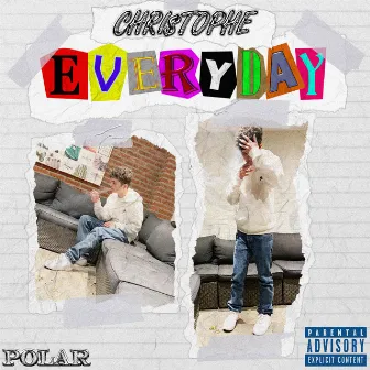 Everyday by Chri$tophe