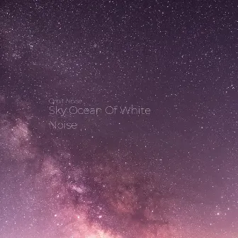 Sky Ocean Of White Noise by Orbit Noise