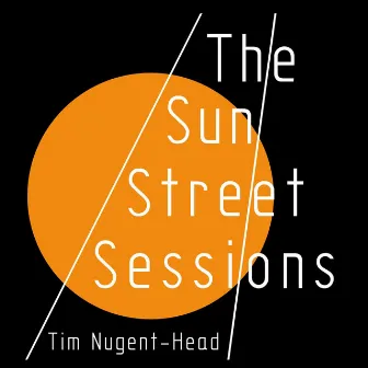 The Sun Street Sessions by Tim Nugent-Head