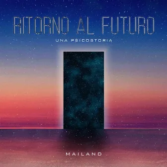 Ritorno al Futuro (Una Psicostoria) by Mailand