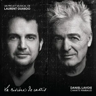 Daniel Lavoie chante Rimbaud (La rivière de cassis un projet Musical de Laurent Guardo) by Laurent Guardo