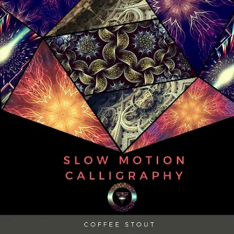 Slow Motion Calligraphy by Coffee Stout