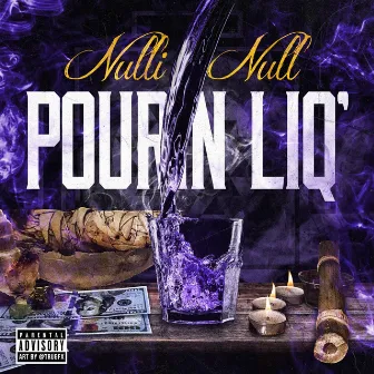 Pourin' Liq' by Nulli Null