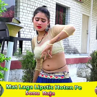 Mat Laga Lipstic Hoten Pe by Sonu Raja