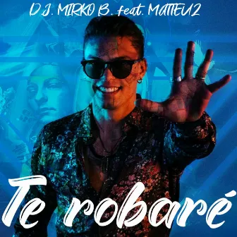 Te Robaré by D.J. Mirko B.