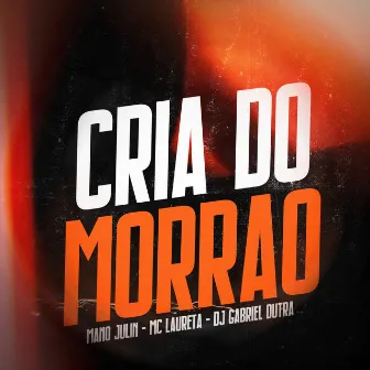 Cria do Morrão by Dj Gabriel Dutra