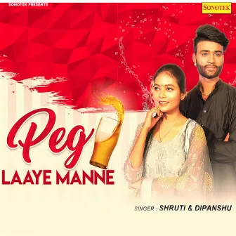 Peg Laaye Manne by Shruti