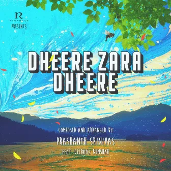 Dheere Zara Dheere by Prashanth Srinivas