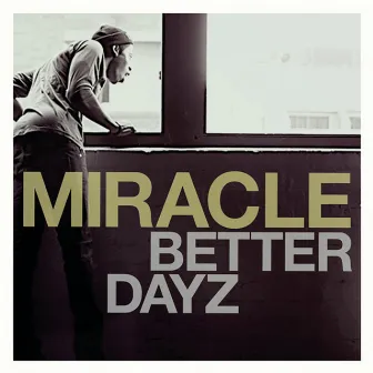 Better Dayz (feat. Pete Murray) by Miracle