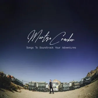 Songs To Soundtrack Your Adventures by Martyn Crocker