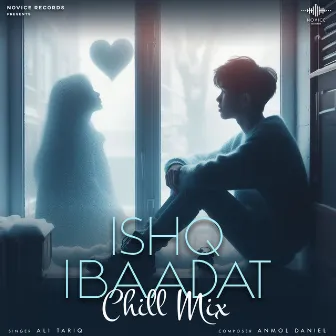 Ishq Ibaadat (Chill Mix) by Ali Tariq