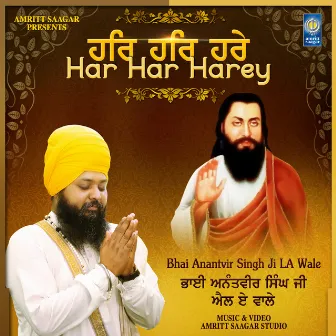 Har Har Harey by Bhai Anantvir Singh Ji LA Wale