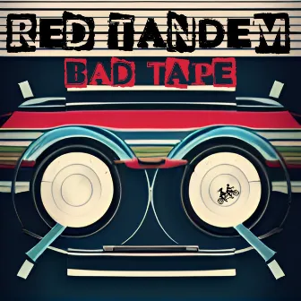 Bad Tape by Red Tandem