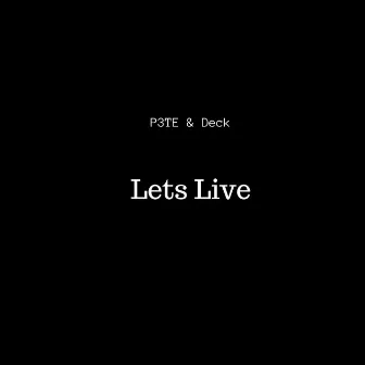 Lets Live by P3TE