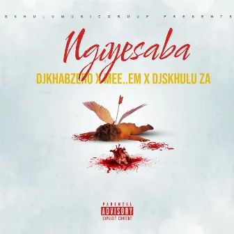 Ngiyesaba by DjSkhulu ZA