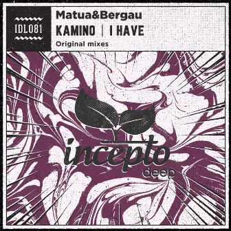 Kamino / I Have by Matua&Bergau