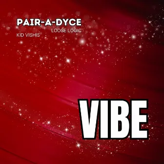 Vibe by Pair-A-Dyce