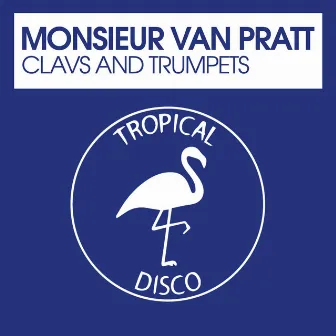 Clavs And Trumpets by Monsieur Van Pratt