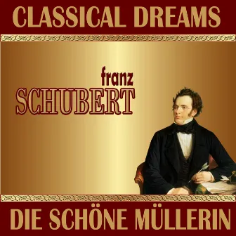 Franz Schubert: Classical Dreams. Die Schöne Müllerin by Vienna Festival Orchestra