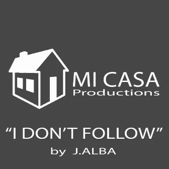 I Don't Follow (tech house) by J.Alba