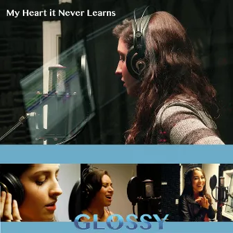 My Heart It Never Learns by Glossy