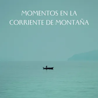 Momentos En La Corriente De Montaña by Música Spa Completa