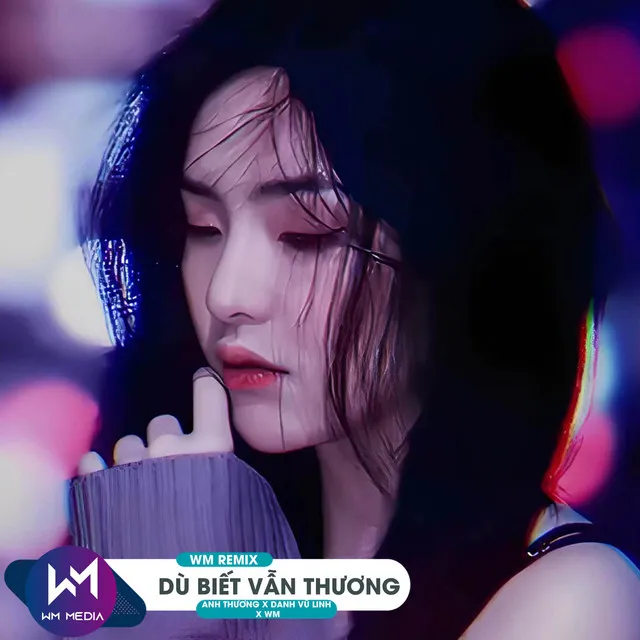 Dù Biết Vẫn Thương (WM Remix)