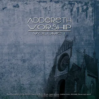 Addereth Worship, Vol. I by Addereth Worship