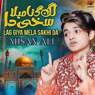 Lag Giya Mela Sakhi Da by Ahsan Ali