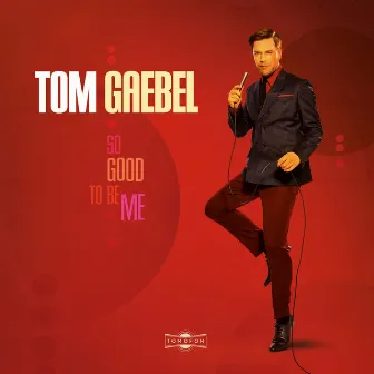 So Good to Be Me by Tom Gaebel