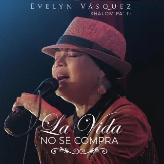 La Vida No Se Compra by Evelyn Vásquez Shalom Pa' Ti