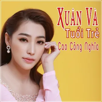 Xuân Và Tuổi Trẻ by Cao Công Nghĩa