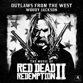 Outlaws from the West (Single from the Music of Red Dead Redemption 2 Original Score) by Woody Jackson