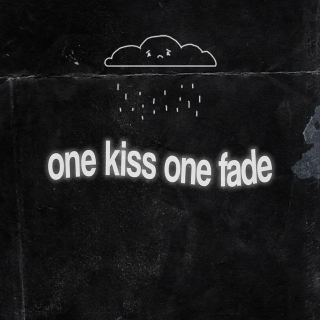 One Kiss One Fade