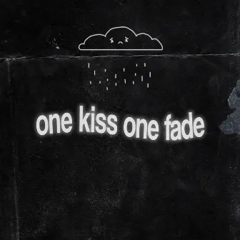 One Kiss One Fade by Sadness :c