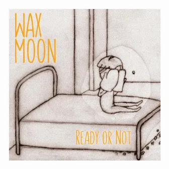 Ready or Not by Wax Moon