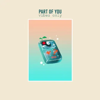 Part Of You by Vibez Only