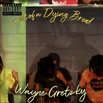 Last of a Dying Breed by Wayne Gretzky