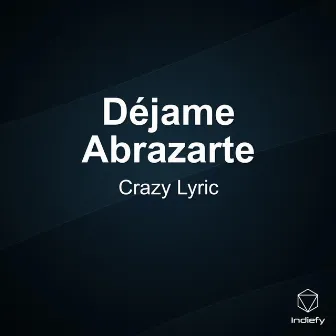 Déjame Abrazarte by Crazy Lyric