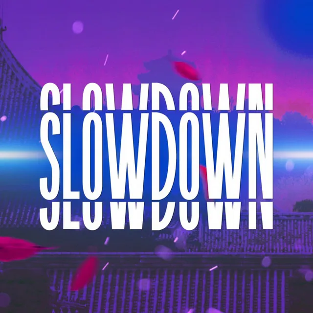 Slow Down