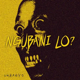 Ngubani Lo by uKhanyo