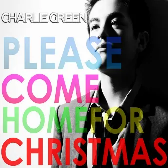 Please Come Home for Christmas by Charlie Green